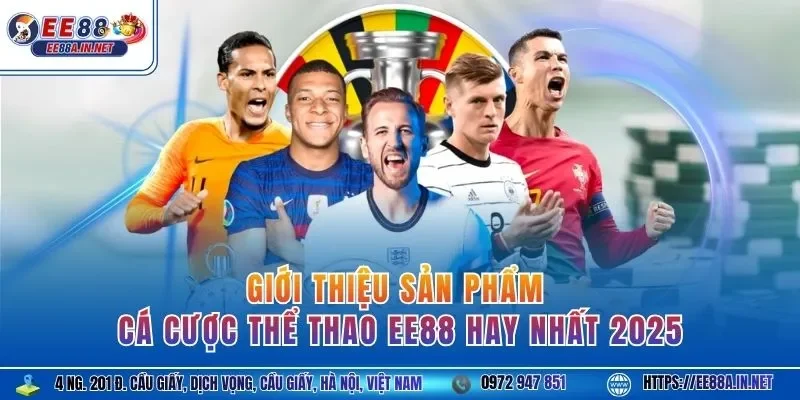 Giới thiệu sản phẩm Cá cược thể thao EE88 hay nhất 2025