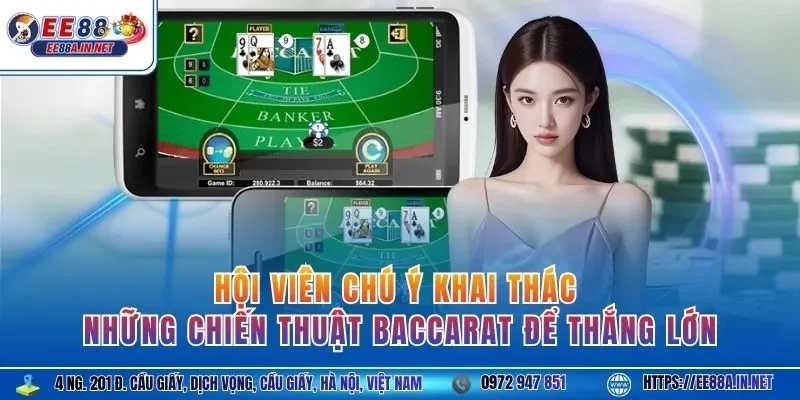 Hội viên chú ý khai thác những chiến thuật Baccarat để thắng lớn
