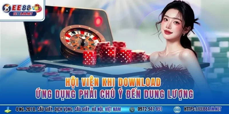 Hội viên khi download ứng dụng phải chú ý đến dung lượng