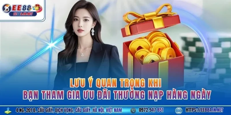 Lưu ý quan trọng khi bạn tham gia ưu đãi thưởng nạp hàng ngày