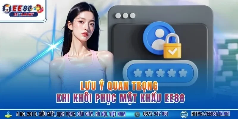 Lưu ý quan trọng khi khôi phục mật khẩu EE88
