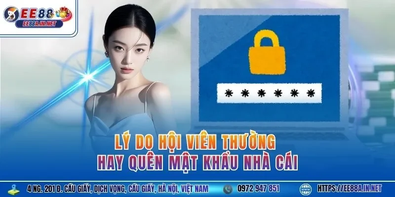 Lý do hội viên thường hay quên mật khẩu nhà cái