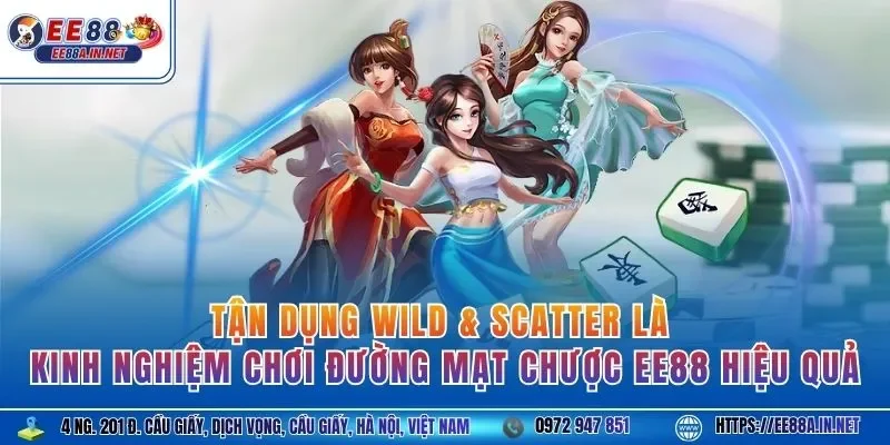 Tận dụng Wild & Scatter là kinh nghiệm chơi đường mạt chược EE88 hiệu quả