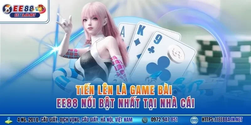 Tiến lên là game bài EE88 nổi bật nhất tại nhà cái